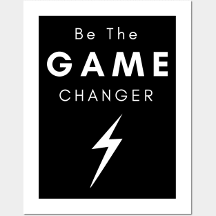 Be The Game Changer Posters and Art